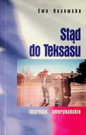Biografie i autobiografie - Stąd do Teksasu. Impresje amerykańskie - miniaturka - grafika 1