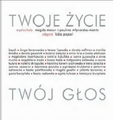 Albumy - fotografia - Magda Mazur; Paulina Młynarska-Moritz; Lidia Popie Twoje życie Twój głos - miniaturka - grafika 1