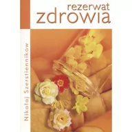 Zdrowie - poradniki - KOS Nikołaj Szerstiennikow Rezerwat zdrowia - miniaturka - grafika 1