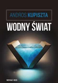 Felietony i reportaże - Andros Kupiszta Wodny świat - miniaturka - grafika 1