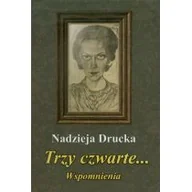 Biografie i autobiografie - LTW Nadzieja Drucka Trzy czwarte... Wspomnienia - miniaturka - grafika 1