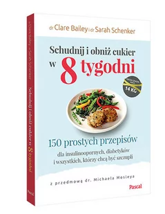 Claire Bailey; Sarah Schenker Schudnij i obniż cukier w 8 tygodni - Poradniki hobbystyczne - miniaturka - grafika 1