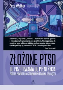 Złożone PTSD. Od przetrwania do pełni życia - Pete Walker - Psychologia - miniaturka - grafika 1
