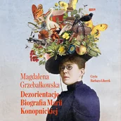 Audiobooki - biografie - Dezorientacje. Biografia Konopnickiej - miniaturka - grafika 1