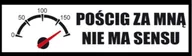 Akcesoria motoryzacyjne - 5x NAKLEJKA WLEP NA AUTO SAMOCHÓD SAMOPRZYLEPNA NAKLEJKI WLEPKA POŚCIG ZA MNĄ NIE MA SENSU 22 x 5,5cm 1/24123 - miniaturka - grafika 1