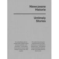 Książki o kulturze i sztuce - Niewczesne historie / Untimely stories Jarosław Lubiak, Paweł Mościcki, Joanna Sokołowska - miniaturka - grafika 1