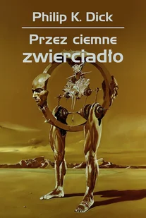 Przez ciemne zwierciadło - Philip K. Dick - książka - Science-fiction - miniaturka - grafika 1