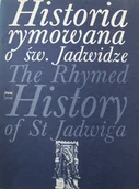 Książki o kulturze i sztuce - Historia rymowana o świętej Jadwidze - miniaturka - grafika 1