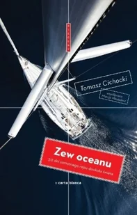Zew oceanu. 312 dni samotnego rejsu - Felietony i reportaże - miniaturka - grafika 1