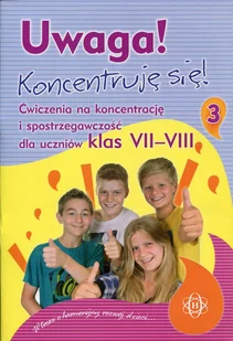 Uwaga! Koncentruję się! 3 Ćw na koncentracje Praca zbiorowa - Materiały pomocnicze dla uczniów - miniaturka - grafika 1