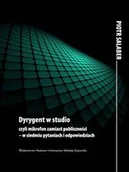 Książki o kulturze i sztuce - Dyrygent w studio czyli mikrofon zamiast publiczności - w siedmiu pytaniach i odpowiedziach. Specyfika pracy dyrygenta - miniaturka - grafika 1