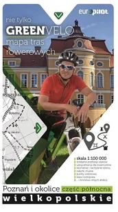 Euro Pilot praca zbiorowa Nie tylko Green Velo. Mapa tras rowerowych w skali 1:100 000 Wielkopolska. Poznań i okolice. Część północna - Atlasy i mapy - miniaturka - grafika 1