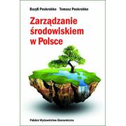 Zarządzanie - Polskie Wydawnictwo Ekonomiczne Poskrobko Bazyli, Poskrobko Tomasz Zarządzanie środowiskiem w Polsce - miniaturka - grafika 1