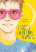 Audiobooki dla dzieci i młodzieży - O księżycu z komina domu na wzgórzu - miniaturka - grafika 1