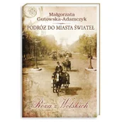 Literatura przygodowa - Nasza Księgarnia Małgorzata Gutowska-Adamczyk Podróż do miasta świateł Róża z Wolskich - miniaturka - grafika 1