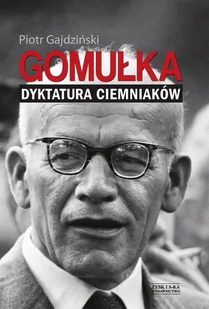 Gomułka. Dyktatura ciemniaków - E-booki - literatura polska - miniaturka - grafika 1