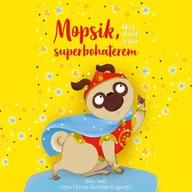 Audiobooki dla dzieci i młodzieży - Mopsik, który chciał zostać superbohaterem - miniaturka - grafika 1