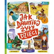 Literatura popularno naukowa dla młodzieży - Akademia mądrego dziecka Jak dawniej żyły dzieci - miniaturka - grafika 1