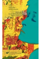 Książki o kulturze i sztuce - Ciało muzyka performans - miniaturka - grafika 1