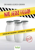 E-booki - kuchnia i diety - Nie jedz tego! Szkodliwe składniki „zdrowego” jedzenia - miniaturka - grafika 1