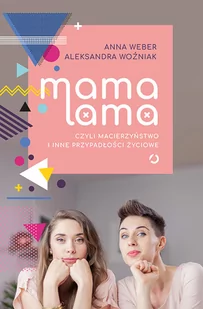 Mama lama, czyli macierzyństwo i inne przypadłości życiowe - Poradniki dla rodziców Mama lama, czyli macierzyństwo i inne przypadłości życiowe - Poradniki dla rodziców - miniaturka - grafika 1