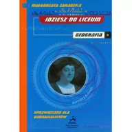 Podręczniki dla gimnazjum - Idziesz do liceum. Geografia. Sprawdziany dla gimnazjalistów - Zaradzka Małgorzata - miniaturka - grafika 1