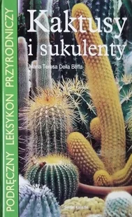 Podręczny leksykon przyrodniczy Kaktusy i sukulenty - Nauki przyrodnicze - miniaturka - grafika 1