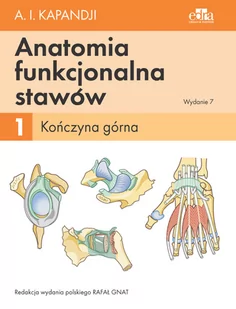 Anatomia funkcjonalna stawów Tom 1 Kończyna górna I.A Kapandji - Książki medyczne - miniaturka - grafika 1