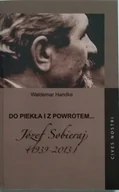 Biografie i autobiografie - Do piekła i z powrotem Józef Sobieraj 1939 - 2013 - miniaturka - grafika 1