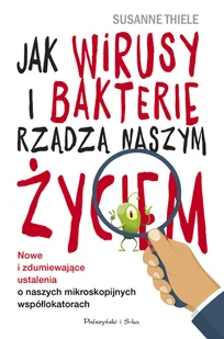 Jak wirusy i bakterie rządzą naszym życiem Susanne Thiele - Ezoteryka - miniaturka - grafika 2