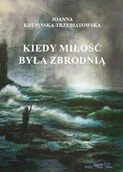 Księgarnia OUTLET - Kiedy miłość byłą zbrodnią. Tom 3 Wiktoria - miniaturka - grafika 1