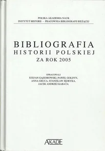 AKADE S.C. BIBLIOGRAFGIA HISTORII POLSKIEJ ZA ROK 2005 - Pozostałe języki obce - miniaturka - grafika 1