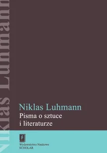 Wydawnictwo Naukowe Scholar Pisma o sztuce i literaturze - NIKLAS LUHMANN - Kulturoznawstwo i antropologia - miniaturka - grafika 1