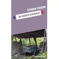 Sylvain Tesson Na dzikich ścieżkach - Książki podróżnicze Sylvain Tesson Na dzikich ścieżkach - Książki podróżnicze - miniaturka - grafika 1