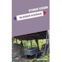 Sylvain Tesson Na dzikich ścieżkach - Książki podróżnicze - miniaturka - grafika 1