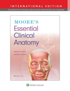 Arthur F., PhD, FAAA Dalley II; Anne M. R., B.Sc. Moores Essential Clinical Anatomy - Obcojęzyczne książki naukowe - miniaturka - grafika 1