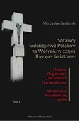 Historia świata - Sprawcy ludobójstwa Polaków na Wołyniu w czasie II wojny światowej. Historia OUN i UPA Tom 1 i 2 - miniaturka - grafika 1
