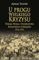 E-booki - historia - U progu Wielkiego Kryzysu. Wielka Wojna i Przebudowa Światowego Porządku 1916-1931 - miniaturka - grafika 1