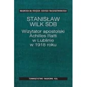 Historia świata - KUL TN Wizytator apostolski Achilles Ratti w Lublinie w 1918 roku - Stanisław Wilk - miniaturka - grafika 1