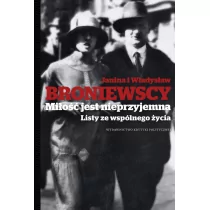 Wydawnictwo Krytyki Politycznej Broniewski Władysław, Broniewska Janina Miłość jest nieprzyjemna Listy ze wspólnego życia - Biografie i autobiografie - miniaturka - grafika 1