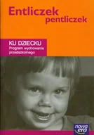 Edukacja przedszkolna - Entliczek pentliczek. Ku dziecku program wychowania przedszkolnego - miniaturka - grafika 1