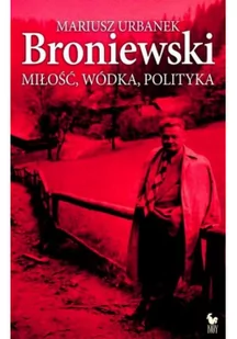 Iskry Broniewski. Miłość, wódka, polityka - Mariusz Urbanek - Biografie i autobiografie - miniaturka - grafika 2