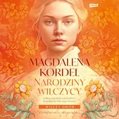 Audiobooki - literatura popularnonaukowa - Narodziny wilczycy Magdalena Kordel - miniaturka - grafika 1