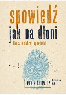 WAM Spowiedź jak na dłoni. Rzecz o dobrej spowiedzi Paweł Krupa OP - Religia i religioznawstwo - miniaturka - grafika 2