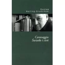 Instytut Książki Caravaggio. Światło i cień Gustaw Herling-Grudziński