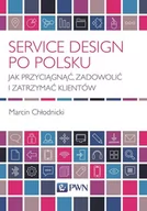Zarządzanie - Service design po polsku. Jak przyciągnąć, zadowolić i zatrzymać klientów - MARCIN CHŁODNICKI - miniaturka - grafika 1