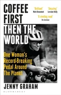 Biografie obcojęzyczne - Coffee First, Then the World: One Woman's Record-Breaking Pedal Around the Planet - miniaturka - grafika 1