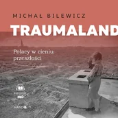 Audiobooki - literatura faktu - Traumaland. Polacy w cieniu przeszłości - miniaturka - grafika 1