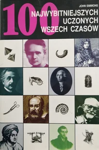 100 Najwybitniejszych Uczonych Wszech Czasów - Biografie i autobiografie - miniaturka - grafika 1