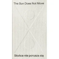 Książki o kulturze i sztuce - Muzeum sztuki w Łodzi The Sun Does Not Move / Słońce nie porusza się R. H. Quaytman, Jarosław Suchan, Daniel Muzyczuk - miniaturka - grafika 1